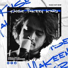 Kaise Yakeen Karun (feat. Praveen Kay William)