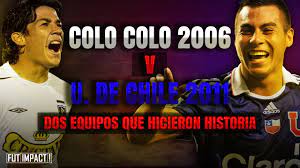 Colo colo u de chile en vivo por clásico de chile 2021. Colo Colo 2006 Vs U De Chile 2011 Dos Equipos Que Hicieron Historia Youtube