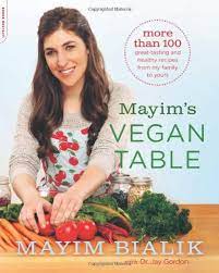 Mayim S Vegan Table More Than 100 Great Tasting And Healthy Recipes From My Family To Yours By Mayim Bialik Http Ww Vegan Cookbook Vegan Books Vegan Cooking