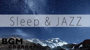 Sleep Jazz Soothing Jazz Music Relaxing Jazz Music Background Jazz Music Youtube