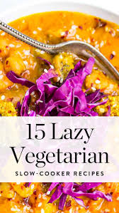 25 Ridiculously Easy Vegetarian Slow Cooker Recipes Vegetarian Slow Cooker Recipes Vegetarian Crockpot Recipes Vegetarian Slow Cooker Recipes Easy