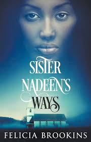 Sister Nadeen's Ways: 9780997679724: Brookins, Felicia: Books
