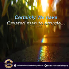 Certainly We Have Created Man For Struggle Islamicinspirations Creation Man Inspiration Struggling