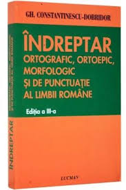 Îndreptar ortografic, ortoepic și de punctuație (abreviat îoop) este o lucrare normativă a limbii române, care privește ortografia, ortoepia și punctuația. Indreptar Ortografic Ortoepic Morfologic Si De Punctuatie Al Limbii Romane Gh Constantinescu Dobridor