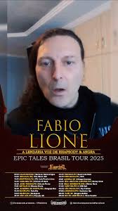 Em janeiro de 2025, Fábio Lione traz ao Brasil a grandiosa “Epic Tales  Brasil Tour”, uma verdadeira jornada épica de Heavy Metal, cruzando o  Brasil com banda e um repertório de tirar o fôlego de ...