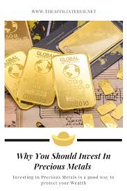 Why You Should Invest In Precious Metals Precious Metals Investing Precious