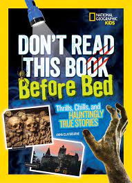Amazon Fr Don T Read This Book Before Bed Thrills Chills And Hauntingly True Stories Claybourne Anna Livres