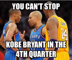 Kobe Bryant Comes Up Clutch Vs The Thunder Http Www Lakersnation Com Video Kobe Bryant Nails 2 Clutch 3 Pointers In The C Kobe Bryant Funny Nba Memes Kobe