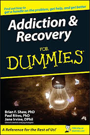 Looking for a little wisdom and inspiration for your walk to recovery? Addiction And Recovery For Dummies Shaw Brian F Ritvo Paul Irvine Jane Lewis M David 9780764576256 Amazon Com Books
