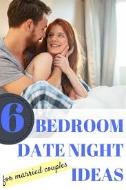 6 Bedroom Date Night Ideas For Husbands Wives Date Night Kiss And Romance Marriage Romance
