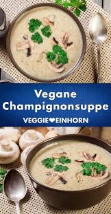 Vegane Champignonsuppe In 2020 Champignonsuppe Champignons Suppe Champignoncremesuppe