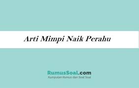 Yanuar ferdillah 90 views1 month ago. Arti Mimpi Naik Perahu Menurut Primbon Jawa Dan Tafsirannya