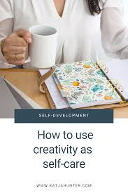 How To Use Creativity As Self Care Katja Hunter Creativity Coaching Creative Coaching Self Care Overcoming Creative Block