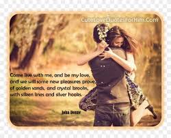 Cute Love Quotes For Him Hd Wallpaper Come Live With Me A Be My Love Hd Png Download 955x729 3593150 Pngfind Technical problems, issues, help, tutorials etc. cute love quotes for him hd wallpaper