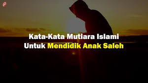 Maybe you would like to learn more about one of these? New Kata Kata Mutiara Islami Untuk Mendidik Anak Saleh Youtube