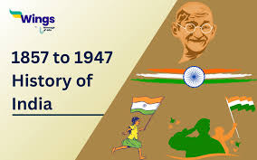 Independence from 1857 to 1947 ...