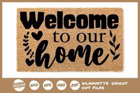 A warm welcome and lots of good wishes on becoming part of our growing team. Doormat Svg Welcome To Our Home Funny Doormat Quotes 1001781 Cut Files Design Bundles