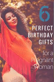 Birthday Gifts For Pregnant Women 7 Perfect Birthday Gifts For Your Pregnant Wife Girlfriend Or Daughter Gifts For Pregnant Wife Pregnant Wife