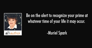 The best of muriel spark quotes, as voted by quotefancy readers. Be On The Alert To Recognize Your Prime At Quote
