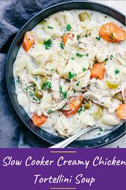 Slow Cooker Creamy Chicken Tortellini Soup Slow Cooker Creamy Chicken Tortellini Soup In 2020 Chicken Tortellini Soup Recipe Slow Cooker Creamy Chicken Recipes