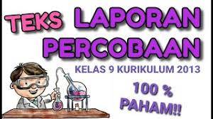 Maybe you would like to learn more about one of these? Teks Laporan Percobaan Mata Pelajaran Bahasa Indonesia Kelas 9 Kurikulum 2013 Youtube