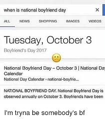 · national girlfriends day is celebrated every year on august 1. When Is National Boyfriend Day All News Shopping Images Videoss Tuesday October 3 Boyfriend S Day 2017 National Boyfriend Day October 3 National Da Calendar National Day Calendar National Boyfrie National Boyfriend Day National