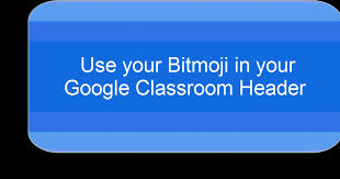 Alice Keeler Created A Template For Making A Google Classroom Header Using Your Bitmoji Add The Extension For Chrome H Google Classroom Classroom Tech School