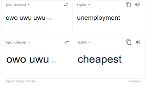Apparently In This Language Igbo The Meaning Changes As You Add More Uwu S Goes On For A While Mildlyinteresting
