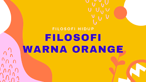 Check spelling or type a new query. Filosofi Warna Orange Yang Belum Diketahui Orang Kang Wiwid