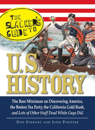 The Slackers Guide to U.S. History | Book by Don Stewart, John Pfeiffer |  Official Publisher Page | Simon & Schuster