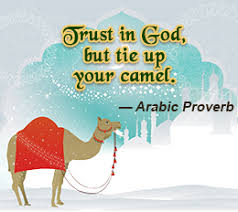 The man offered prayers for several hours thanking allah, and promised to be an ideal muslim in the future the man after finishing his prayers emerged out of the mosque. Trust In God But Tie Your Camel Bigsky Investments