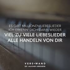 Es Gibt Millionen Liebeslieder Ich Erkenn Dich Darin Wieder Viel Zu Viele Liebeslieder Alle Handeln Von Dir Visual Statements Liebeslieder Liebeslieder Zitate Lied Zitate