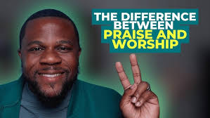 What is the Difference Between Praise & Worship?