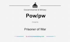 What Does Pow Pw Mean Definition Of Pow Pw Pow Pw Stands For Prisoner Of War By Acronymsandslang Com