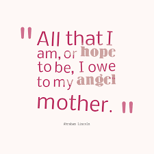 Discover and share abraham lincoln quotes about mother. 78 Mother Quotes To Get You Inspired Page 5 Of 5