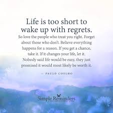Simple Reminders Life Is Too Short Quotes Short Quotes Love Regret Quotes