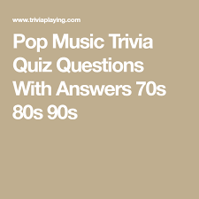 Try the '80s music quiz also check out: Pop Music Trivia Quiz Questions With Answers 70s 80s 90s Music Trivia Trivia Quiz Questions Trivia