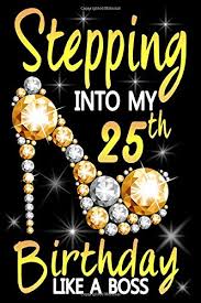 The black container will match any type of home or office decor. Stepping Into My 25th Birthday Like A Boss Awesome Funny Lined Journal Notebook 25th Birthday Gift For 25 Years Old Women Wife Her Sister Girlfriend Mom Diary Novelty Gifts Soft Cover Matte