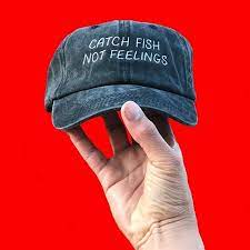 Focus Your Energy On Being In Nature Enjoy Life Stop Catching Feelings Bro Lol Not Embroidery Dadhats Fishing Fly Dad Hats Catch Feelings Dad Caps