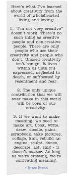 Here S What I Ve Learned About Creativity From The World Of Wholehearted Living And Loving 1 I M Not Very Contribution Quotes Great Quotes Meaningful Words