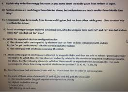 The xenon ionization energy is the energy required to remove from atom one mole of electrons with subsequent production of positively charged ion of xenon. 9 Explain Why Ionization Energy Decreases As You Move Down The Noble Gases From Helium To Homeworklib