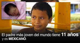 El Bueno La Mala Y El Feo El Papa Mas Joven Del Mundo Es Mexicano Alberto Sanchez Se Ha Convertido En El Padre Mas Joven Del Mundo Con Tan Solo 11