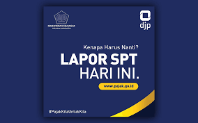 Djp Kenapa Harus Nanti Lapor Spt Hari Ini