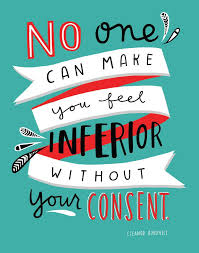 No One Can Make You Feel Inferior Without Your Consent Eleanor Roosevelt Roosevelt Quotes Eleanor Roosevelt Quotes Inspirational Quotes Posters