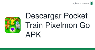Offline apk 1.1 for android. Pocket Train Pixelmon Go Apk 2 0 Juego Android Descargar