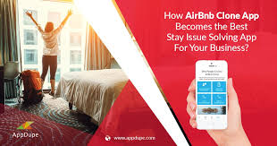How Airbnb Clone App Becomes The Best Stay Issue Solving App For Your Business App Development App Development Process Airbnb