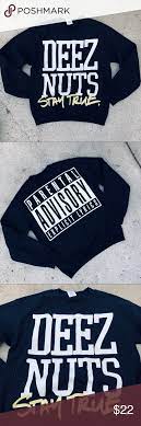 Deez Nuts Band Stay True Sweatshirt Crewneck Core Sweatshirts Crew Neck Deez