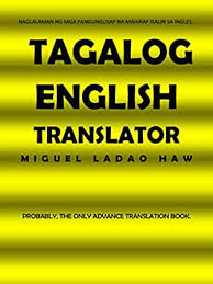 English is a second language spoken in the philippines. Filipino English Translator Learn Difficult English Or Filipino Tagalog Sentences Quickly And Easily Kindle Edition By Haw Miguel Reference Kindle Ebooks Amazon Com