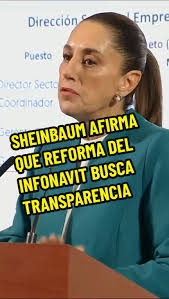 Reforma del Infonavit: Claudia Sheinbaum y la Transparencia