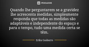 Quando Lhe Perguntarem Se A Gravidez Lhe Erika Gasbarro